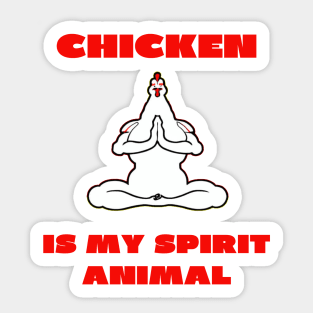 Chicken is my spirit animal Sticker